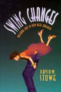 Swing Changes : Big-Band Jazz in New Deal America