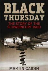 Black Thursday: The Story of the Schweinfurt Raid by Martin Caidin - 2015-01-02