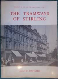 The Tramways of Stirling by Brotchie, Alan W - 1976