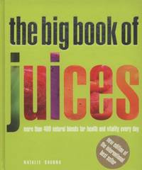 Big Book of Juices New Edition by Natalie Savona - Hardcover - 2009 - from ThriftBooks (SKU: G1844837920I5N00)
