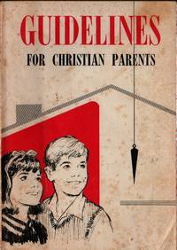 Guidelines For Christian Parents by Theodore H. Epp - 1967