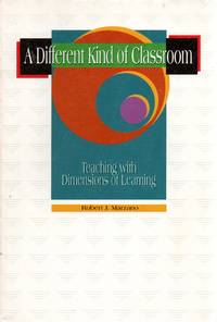 A Different Kind of Classroom; Teaching with Dimensions of Learning