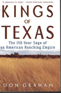 image of Kings Of Texas 150 Year Saga of Am American Ranching Empire