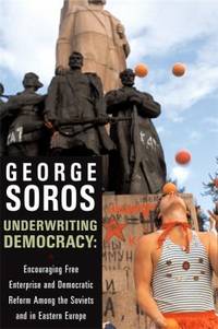 cover of Underwriting Democracy : Encouraging Free Enterpirse and Democratic Reform among the Soviets in Eastern Europe