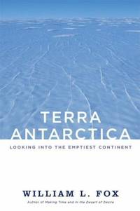 Terra Antarctica : Looking into the Emptiest Continent