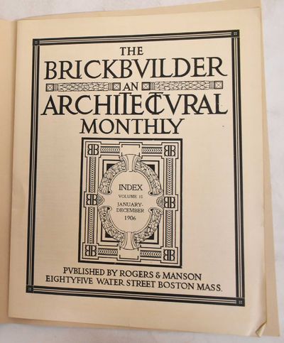 The Brickbuilder: An Architectural Monthly (November, January And Index 1906)