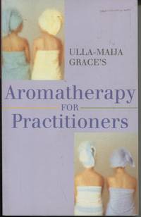 Ulla-Maija Grace's Aromatherapy for Practitioners by Ulla-Maija Grace - Paperback - First Edition - 1996 - from Dromanabooks (SKU: 15256)