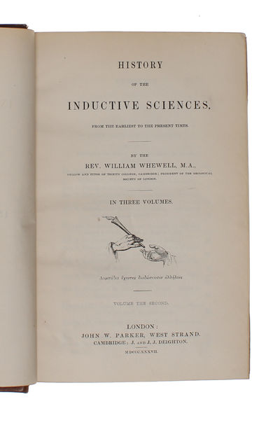 History of the Inductive Sciences. From the Earliest to the Present Times. In three volumes. + The Philosophy of the Inductive Sciences, Founded upon their History. In two volumes. Five volumes in all.  - [COINING THE TERM "SCIENTIST"] (photo 8)