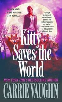 Kitty Saves the World : A Kitty Norville Novel by Carrie Vaughn - 2015