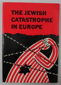 The Jewish Catastrophe in Europe by Pilch, Judah - 1978