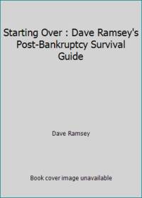 Starting Over Dave Ramsey's Post-bankruptcy Survival Guide