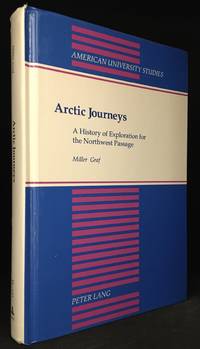 Arctic Journeys; A History of Exploration for the Northwest Passage (Publisher series: American...