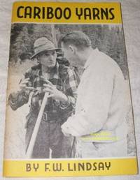 Cariboo Yarns by F W Lindsay - Paperback - 1964 - from Nigel Smith Books (SKU: 97350-12)