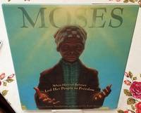 MOSES: When Harriet Tubman Led Her People to Freedom (Caldecott Honor Book) by Weatherford, Carole Boston - 2006