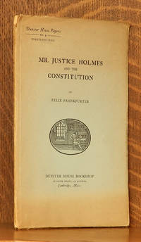 cover of MR. JUSTICE HOLMES AND THE CONSTITUTION, A REVIEW OF HIS TWENTY FIVE YEARS ON THE SUPREME COURT