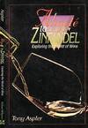 Aligote to Zinfandel : Exploring the World of Wine