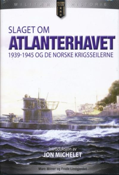 Slaget om Atlanterhavet . 1939-1945 og de norske…