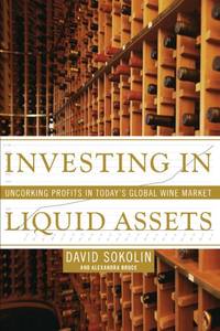 Investing in Liquid Assets: Uncorking Profits in Today's Global Wine Market