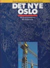 Det nye Oslo. Idéer og prosjekter for bykjernen.…