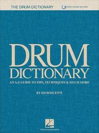 Drum Dictionary: An A-Z Guide To Tips, Techniques & Much More