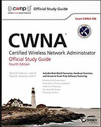 CWNA: Certified Wireless Network Administrator Official Study Guide: Exam CWNA-106 by David D.; Westcott, David A Coleman - 2014-09