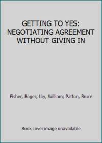 Getting to Yes: Negotiating an Agreement Without Giving in