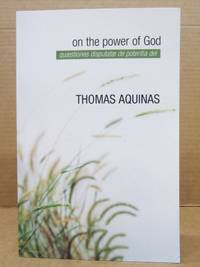 On the Power of God (quaestiones disputatae de potentia dei) (Three Books in One)