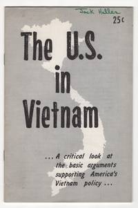 The U. S. in Vietnam:  A Critical Look At the Basic Arguments Supporting  America&#039;s Vietnam Policy by American Friends Service Committee