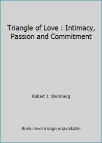 Triangle of Love : Intimacy, Passion and Commitment