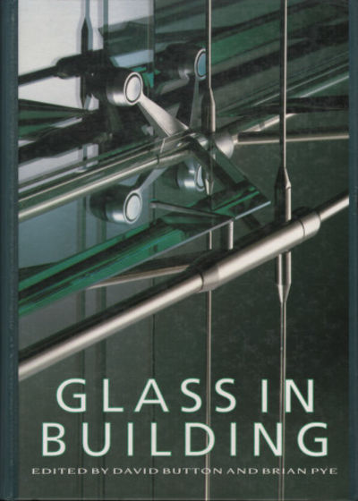 GLASS IN BUILDING. A Guide to Modern Architectua…