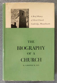 The Biography of a Church. A Brief History of Christ Church, Cambridge, Massachusetts