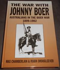 The War with Johnny Boer. Australians in the Boer War 1899-1902