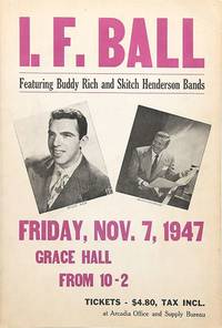 I. F. Ball featuring Buddy Rich and Skitch Henderson Bands, Friday, Nov. 7, 1947, Grace Hall...