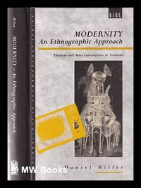 Modernity, an ethnographic approach and dualism & mass consumption in Trinidad