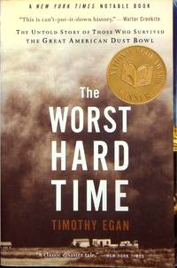 The Worst Hard Time: The Untold Story of Those Who Survived the Great American Dust Bowl by Egan, Timothy (Author) - 2006