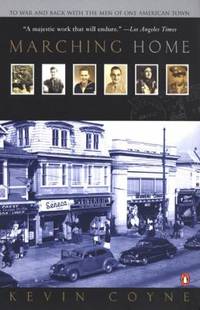 Marching Home : To War and Back with the Men of One AmericanTown