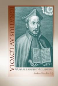 Ignatius av Loyola. Mästare i andlig vägledning.
