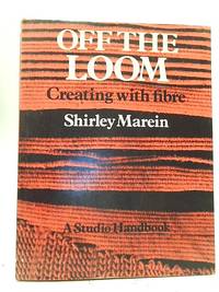 Off the Loom: Creating With Fibre by Shirley Marein - 1974