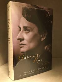 Gabrielle Roy; A Life by Francois (Biography of Gabrielle Roy; Originally published as Gabrielle Roy; Une Vie.) Ricard - First edition - from Burton Lysecki Books, ABAC/ILAB (SKU: 152617)