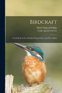 Birdcraft : a Field Book of Two Hundred Song, Game, and Water Birds