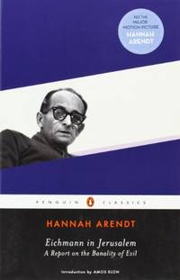 Eichmann in Jerusalem: A Report on the Banality of Evil (Penguin Classics)