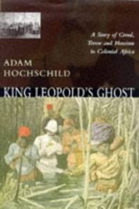 King Leopold&#039;s Ghost by Hochschild, Adam