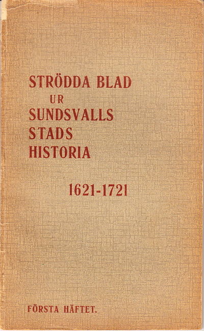Strödda Blad Ur Sundsvalls Stads Historia.…