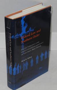 image of Federal law and southern order; racial violence and constitutional conflict in the post-Brown south