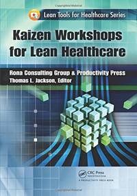 Kaizen Workshops for Lean Healthcare: 3 (Lean Tools for Healthcare Series)