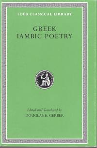 Greek Iambic Poetry from the seventh to the fifth century BC. by Gerber, Douglas E