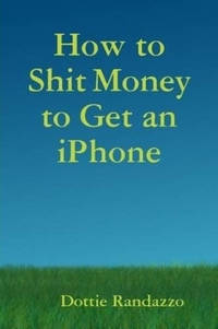 How to Shit Money to Get an IPhone