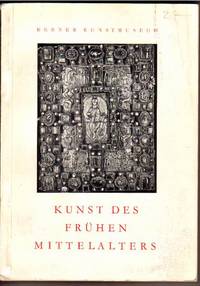 Exhibition Catalogue 19/6 - 31/10 1949: Kunst Des Frühen Mittelalters by BERNER KUNSTMUSEUM - 1949 - from Frits Knuf Antiquarian Books (SKU: 58679)
