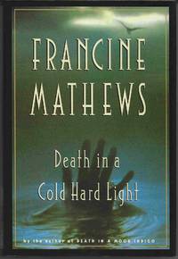 DEATH IN A COLD HARD LIGHT by Mathews, Francine - 1998