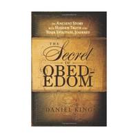 The Secret of Obed-edom: An Ancient Story With Hidden Truth for Your Spiritual Journey